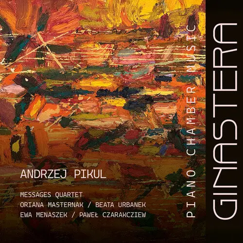 Andrzej Pikul: Ginastera: Piano Chamber Music - Compact Discs 1