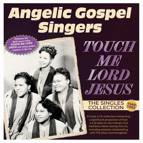 Angelic Gospel Singers: Touch Me Lord Jesus: The Singles Collection 1949-62 - Compact Discs 1