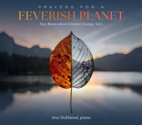 Ann Duhamel: Prayers For A Feverish Planet - New Music About Climate Change, Vol. 1 - Compact Discs 1
