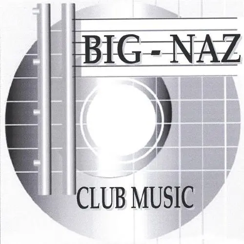 Big-Naz: Club Muzic - Compact Discs 1