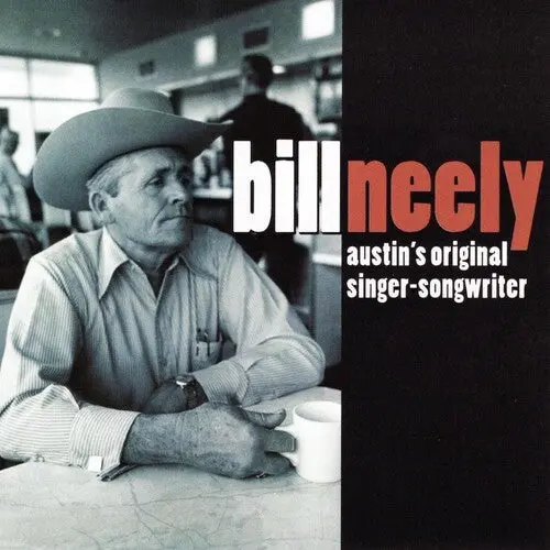 Bill Neely: Austin's Original Singer-Songwriter - Compact Discs 1