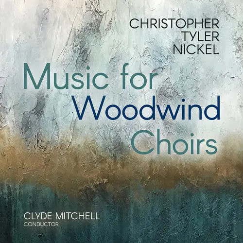 Christopher Tyler Nickel: Christopher Tyler Nickel: Music For Woodwind Choirs - Compact Discs 1