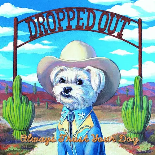Dropped Out: Always Trust Your Dog - Vinyl Lp 1