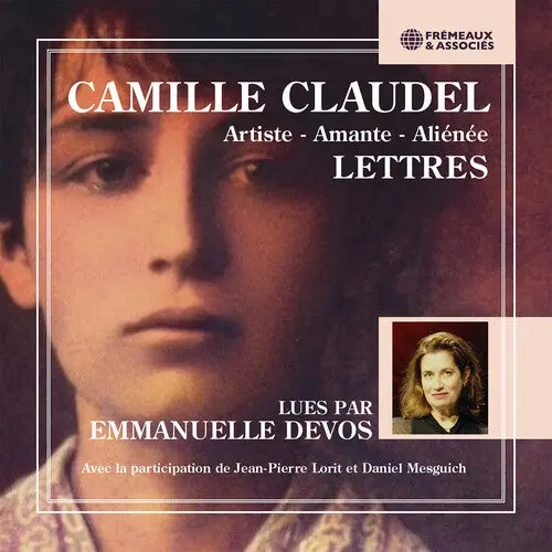 Emmanuelle Devos: Camille Claudel (1864-1943) Artiste - Amante - Alienee - Lettres - Compact Discs 1