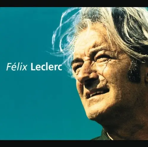 Felix Leclerc: Talents Du Siecle - Compact Discs 1