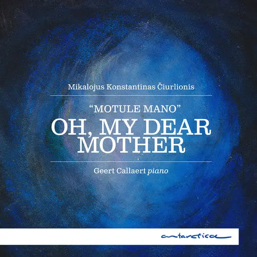 Geert Callaert: Ciurlionis: Oh, My Dear Mother - Compact Discs 1