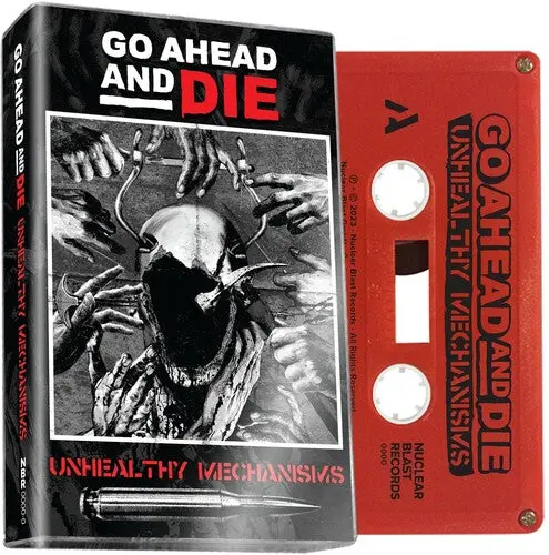 Go Ahead & Die: Unhealthy Mechanisms - Cassettes 1