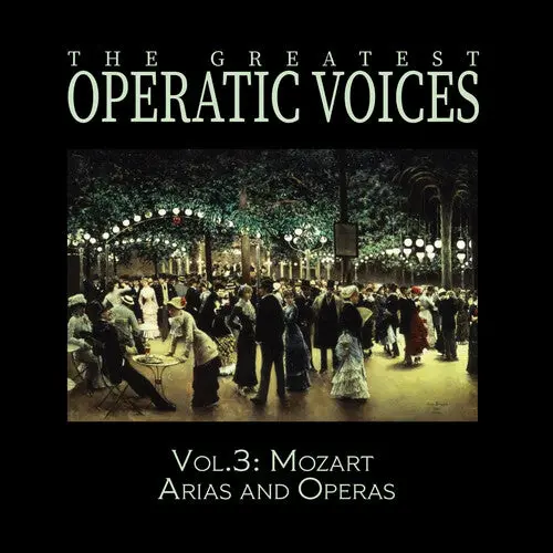 Greatest Operatic Voices: Vol. 3: Mozart Arias And Operas - The Historical Recordings - Compact Discs 1