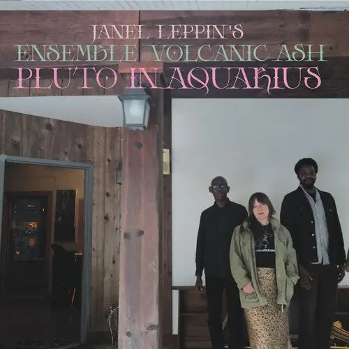 Janel Leppin: Ensemble Volcanic Ash : Pluto In Aquarius - Vinyl Lp 1
