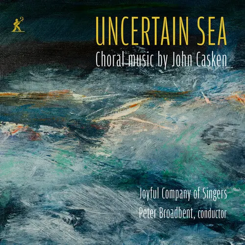 Joyful Company Of Singers: Uncertain Sea - Choral Music By John Casken - Compact Discs 1