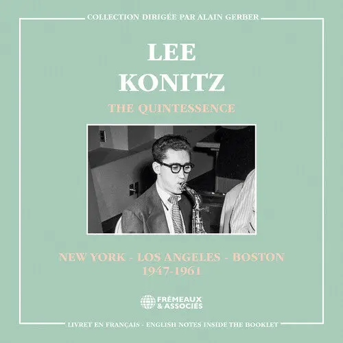 Lee Konitz: The Quintessence - New York, Los Angeles & Boston 1947-1961 - Compact Discs 1