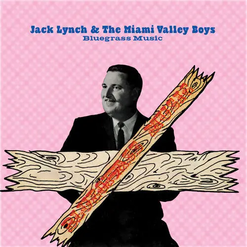 Lynch, Jack & The Miami Valley Boys: Bluegrass Music - Compact Discs 1