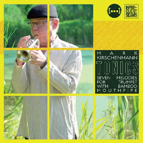 Mark Kirschenmann: Tonics: 7 Melodies For Trumpet With Bamboo Mouthpipe - Compact Discs 1