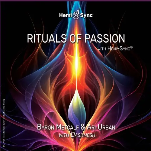 Metcalf, Byron / Urban, Ari: Rituals Of Passion With Hemi-Sync - Compact Discs 1