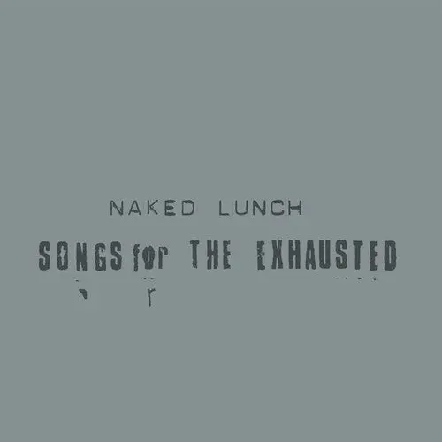 Naked Lunch: Songs For The Exhausted - Compact Discs 1