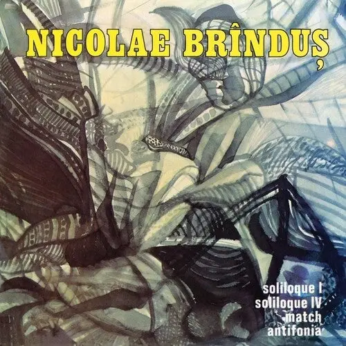 Nicolae Brindus: Match/Soliloque 1 And 4/Antifonia - Compact Discs 1