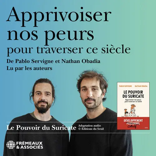 Pablo Servigne: Apprivoiser Nos Peurs Pour Traverser Ce Siecle, Lu Par Les Auteurs (Le Pouvoir Du Suricate) - Compact Discs 1