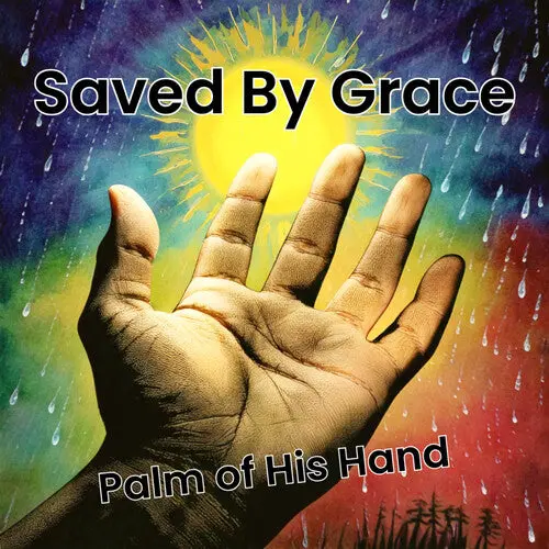 Saved By Grace: Palm Of His Hand - Compact Discs 1