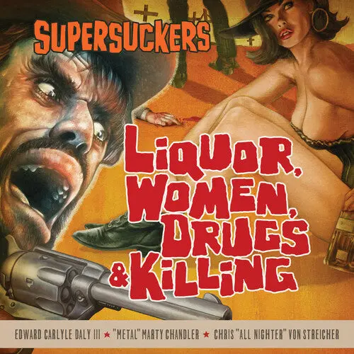 The Supersuckers: Liquor, Women, Drugs & Killing - Compact Discs 1
