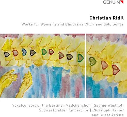 Vokalconsort Of The Berliner Madchenchor: Christian Ridil: Works For Women’S And Children’S Choir And Solo Songs - Compact Discs 1
