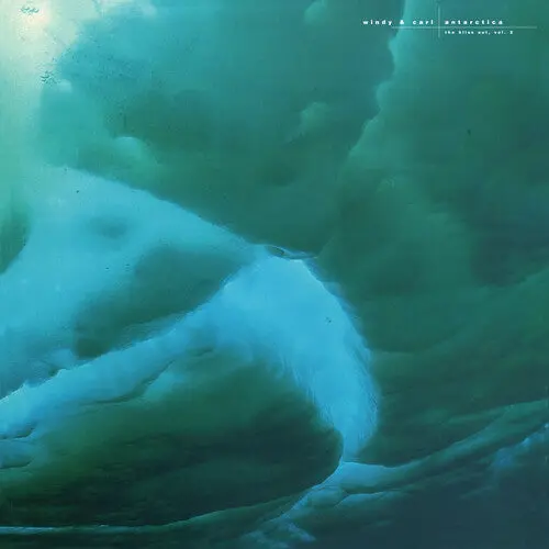 Windy & Carl: Antarctica: Bliss Out, Vol. 2 - Vinyl Lp 1
